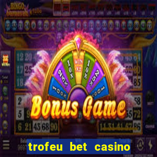 trofeu bet casino category all